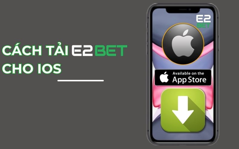  Hướng Dẫn Cách Tải E2BET chi tiết dành cho hệ điều hành IOS