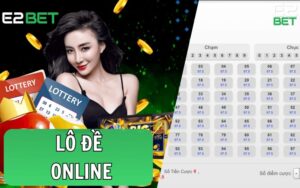 Lô Đề Online E2BET - Hướng Dẫn Chơi Hiệu Quả và Dễ Hiểu Nhất