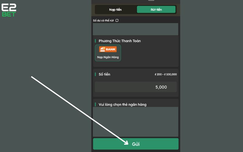 Bấm gửi để hoàn tất thao tác rút tiền E2BET
