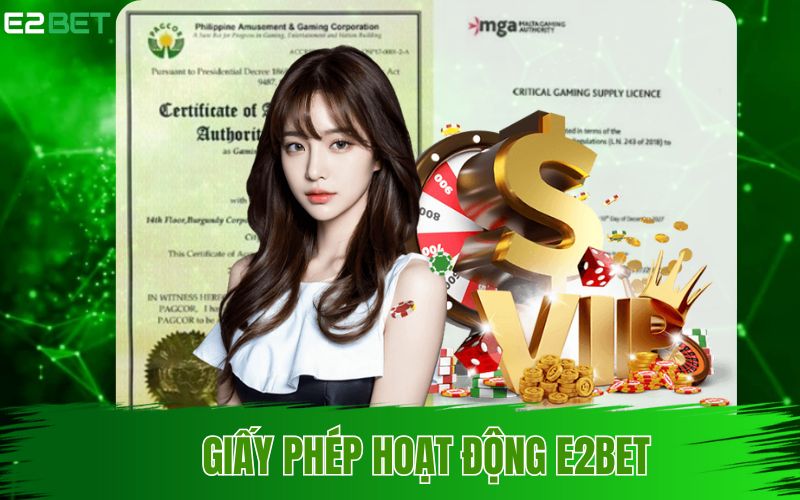 Giấy Phép Hoạt Động E2BET - Minh chứng cho sự uy tín, đảm bảo tính pháp lý của nhà cái