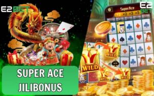 Nổ Hũ Super Ace Jilibonus - Trò Chơi Slot Hấp Dẫn Hàng Đầu Tại E2BET