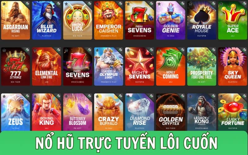 Nổ hũ trực tuyến hấp dẫn có tỷ lệ thưởng cao