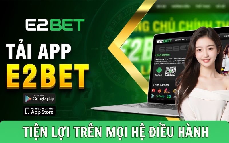 Tải APP về thiết bị tiện lợi trên mọi hệ điều hành 