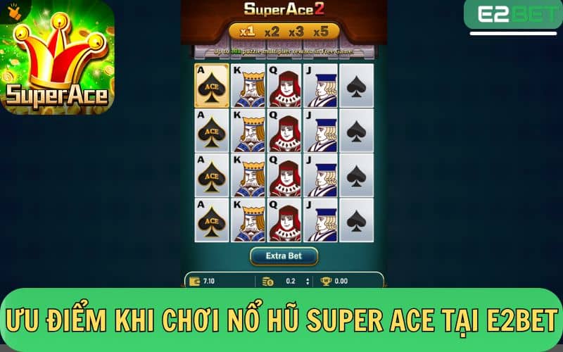 Ưu điểm khi chơi quay hũ Super Ace Jilibonus tại E2BET