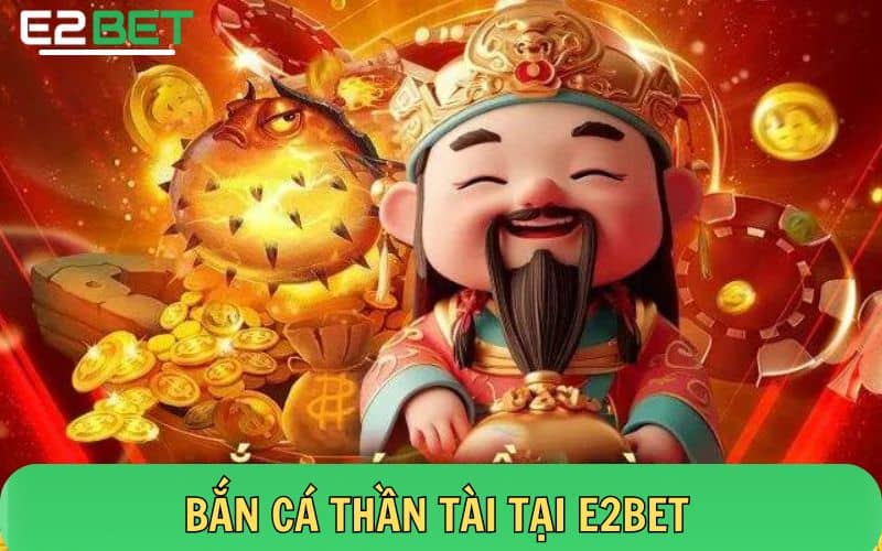 Bắn cá thần tài là gì?