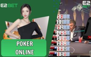 Poker Online -  Hướng Dẫn Cách Chơi, Luật & Mẹo Cơ Bản Tại E2BET