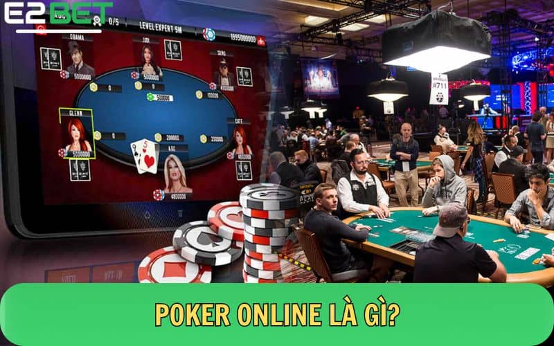 Poker online được yêu thích tại danh mục Casino của E2BET