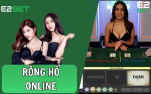 Rồng Hổ Online - Cách Chơi Và Những Kinh Nghiệm Chiến thắng Tại E2BET